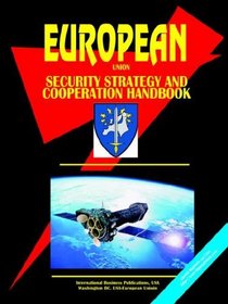 EU Security Strategy And Cooperation Handbook (World Business, Investment and Government Library)