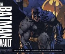 The Batman Vault: A Museum-in-a-Book with Rare Collectibles from the Batcave