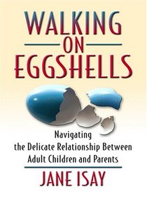 Walking on Eggshells: Navigating the Delicate Relationship Between Adult Children and Their Parents (Large Print)