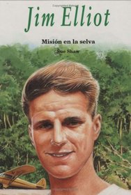 Jim Elliot: Mision en la selva: Jim Elliot: Mission to the Rainforest (Heroes of God)