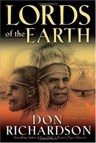 Lords of the Earth: An Incredible but True Story from the Stone-age Hell of Papua's Jungle