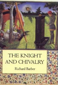 The Knight and Chivalry : Revised edition