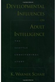 Developmental Influences on Adult Intelligence: The Seattle Longitudinal Study