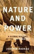 Nature and Power: A Global History of the Environment (Publications of the German Historical Institute)