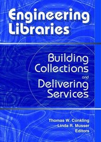 Engineering Libraries: Building Collections and Delivering Services