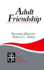 Adult Friendship (SAGE Series on Close Relationships)