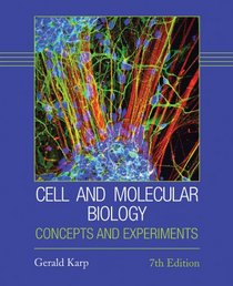 Cell and Molecular Biology: Concepts and Experiments (Karp, Cell and Molecular Biology)