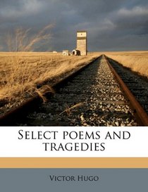 Select poems and tragedies