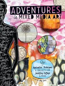 The Mixed Media Art Guidebook: Inspiration, Techniques and Projects