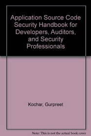 Application Source Code Security Handbook for Developers, Auditors, and Security Professionals