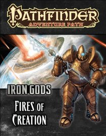 Pathfinder Adventure Path: Iron Gods Part 1 - Fires of Creation