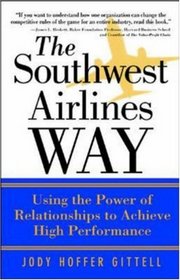 The Southwest Airlines Way : Using the Power of Relationships to Achieve High Performance