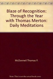 Blaze of recognition: Through the year with Thomas Merton : daily meditations