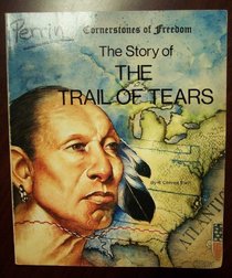 The Story of the Trail of Tears (Cornerstones of Freedom)
