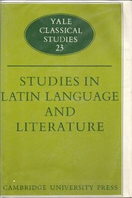 Studies Latin Language and Literature (Yale Classical Studies) (Vol.23)