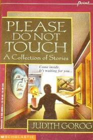 Please Do Not Touch: A Collection of Stories (Point)