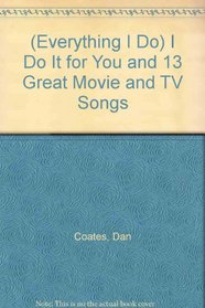 (Everything I Do) I Do It for You and 13 Great Movie and TV Songs