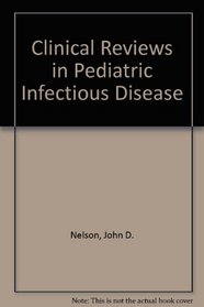 Clinical Reviews in Pediatric Infectious Disease