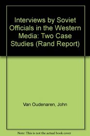 Interviews by Soviet Officials in the Western Media: Two Case Studies (Rand Corporation//Rand Report)
