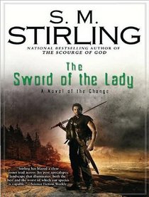 The Sword of the Lady: A Novel of the Change (Emberverse)