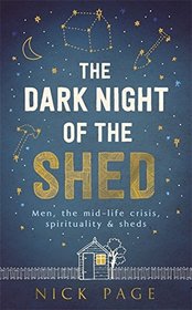 The Dark Night of the Shed: Men, the Mid-Life Crisis, Spirituality and Sheds