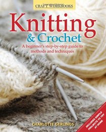 Knitting & Crochet: A beginner's step-by-step guide to methods and techniques (Craft Workbooks)