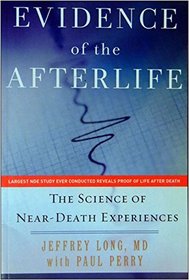 Evidence of the Afterlife:  The Science of Near-Death Experiences