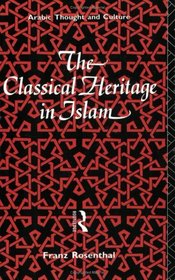 The Classical Heritage in Islam (Arabic Thought and Culture)