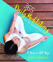 365 Daily Meditations for On and Off the Mat: A Year in Hot Yoga