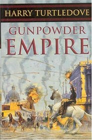 Gunpowder Empire (Crosstime Traffic, Book 1)