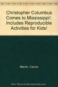 Christopher Columbus Comes to Mississippi!: Includes Reproducible Activities for Kids!