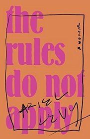 The Rules Do Not Apply: A Memoir