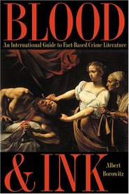 Blood and Ink: An International Guide to Fact-Based Crime Literature