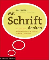 Mit Schrift denken: Ein kritischer Ratgeber fr Grafiker, Autoren, Lektoren und Studenten (German Edition)