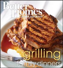 BETTER HOMES AND GARDENS: FAMILY DINNER SERIES - GRILLING
