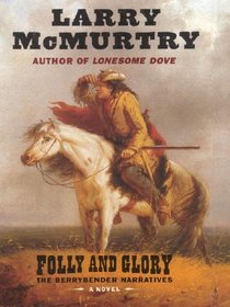 Folly and Glory (Berrybender Narrative, Bk 4) (Large Print)