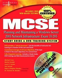 MCSE Planning and Maintaining a Windows Server 2003 Network Infrastructure: Exam 70-293 Study Guide and DVD Training System