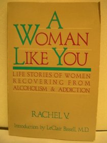 A Woman Like You:  Stories of Women Recovering from Alcoholism and Addiction