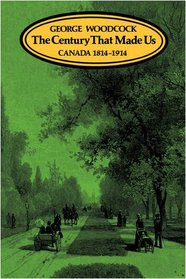 The Century That Made Us: Canada, 1814-1914