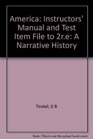 America: Instructors' Manual and Test Item File to 2r.e: A Narrative History