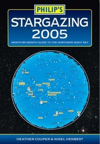 Stargazing 2005: Month-By-Month Guide to the Night Northern Sky
