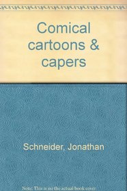Comical cartoons & capers
