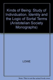 Kinds of Being: A Study of Individuation, Identity, and the Logic of Sortal Terms (Aristotelian Society Series, Vol 10)