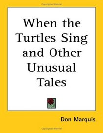 When The Turtles Sing And Other Unusual Tales