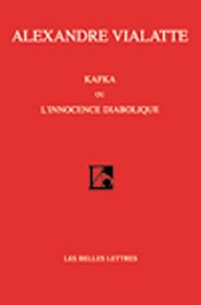 Kafka Ou L'Innocence Diabolique (Belles Lettres)