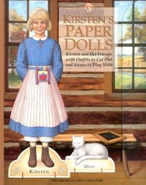 Kirsten's Paper Dolls: Kirsten and Her Friends With Outfits to Cut Out and Scenes to Play With (The American Girls Collection)