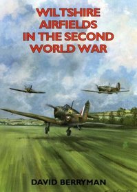 Wiltshire Airfields in the Second World War (British Airfields in the Second World War)