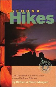 Sedona Hikes : 135 Day Hikes & 5 Vortex Sites around Sedona, Arizona (Revised 6th Edition)