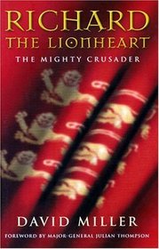 Richard the Lionheart: The Mighty Crusader (Great Commanders)