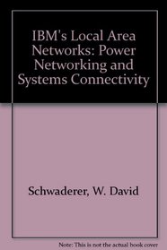 IBM's Local Area Networks: Power Networking and Systems Connectivity